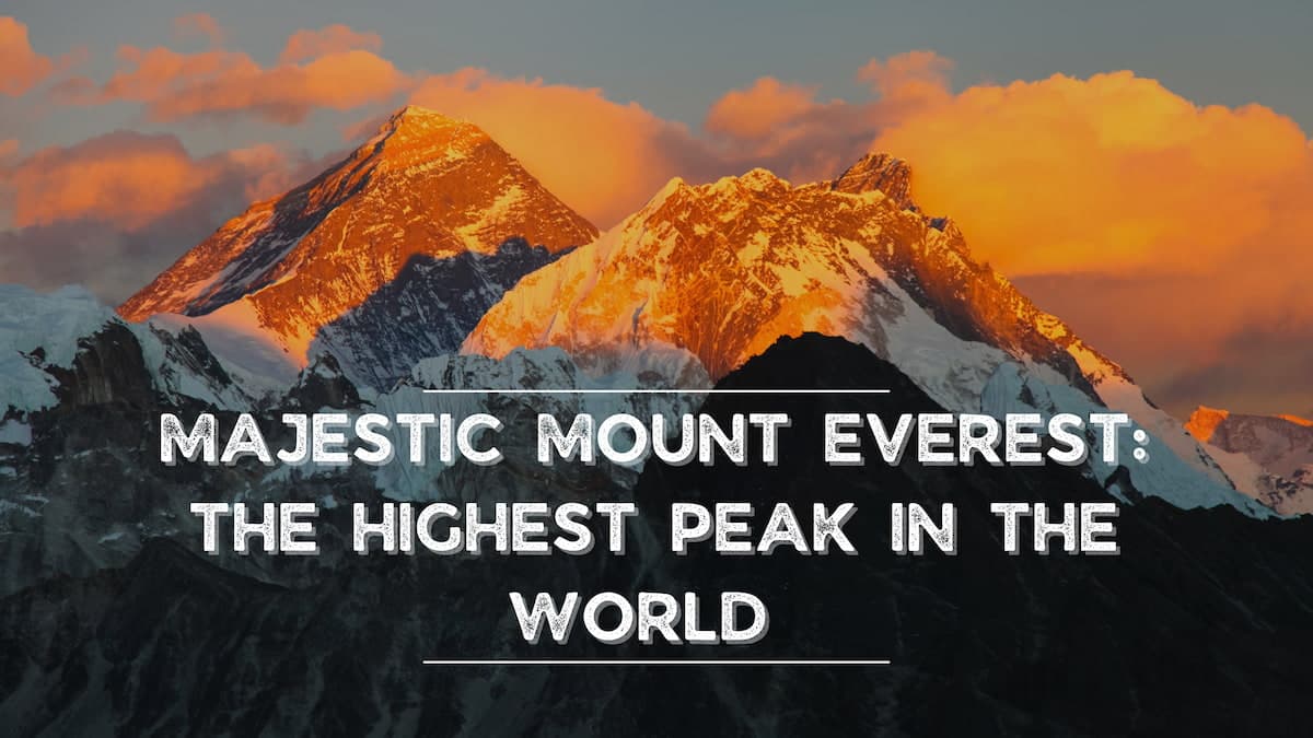 Mount Everest: The Highest Peak In The World